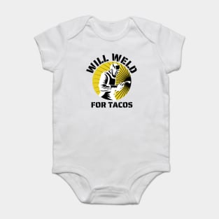 Will weld for tacos funny welder Baby Bodysuit